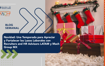 Navidad: Una Temporada para Apreciar y Fortalecer los Lazos Laborales con Recruiters and HR Advisors LATAM y Mach Group MX