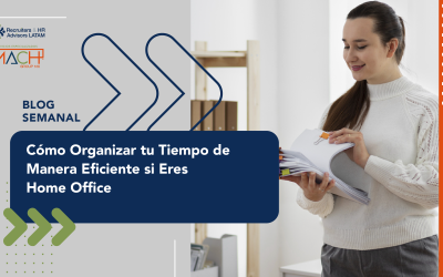 Cómo Organizar tu Tiempo de Manera Eficiente si Eres Home Office