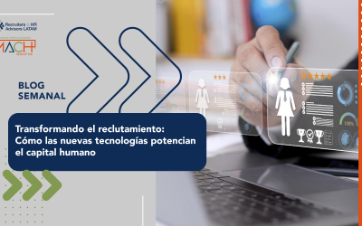 Transformando el reclutamiento: Cómo las nuevas tecnologías potencian el capital humano