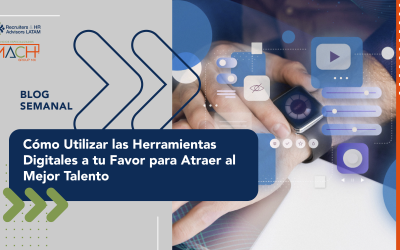 Cómo Utilizar las Herramientas Digitales a tu Favor para Atraer al Mejor Talento